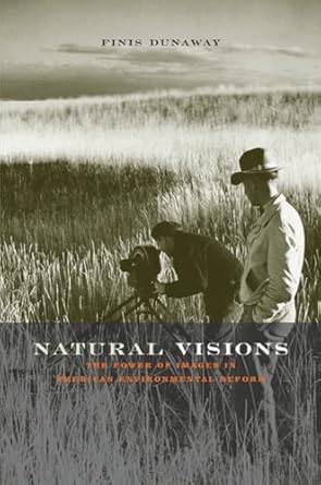 natural visions the power of images in american environmental reform 1st edition finis dunaway 0226173259,