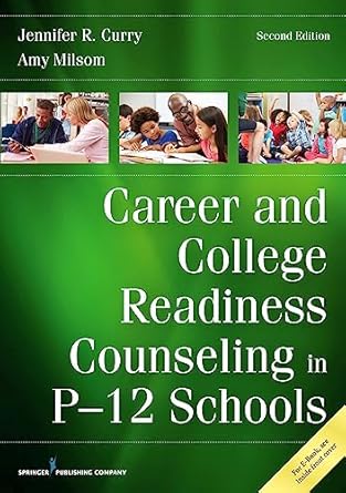 career and college readiness counseling in p 12 schools mar 13 2017 1st edition jennifer r curry phd