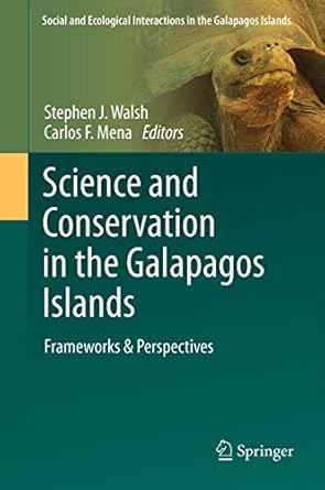 science and conservation in the galapagos islands frameworks and perspectives 1st edition stephen j walsh