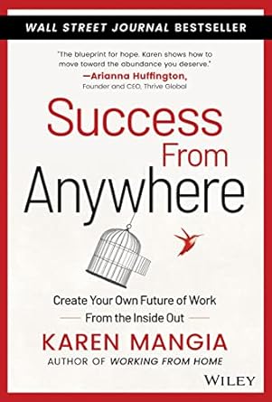 success from anywhere create your own future of work from the inside out 1st edition karen mangia 1119834627,