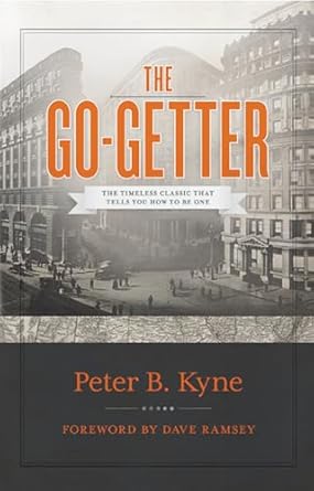 the go getter the timeless classic that tells you how to be one 1st edition peter b kyne ,dave ramsey