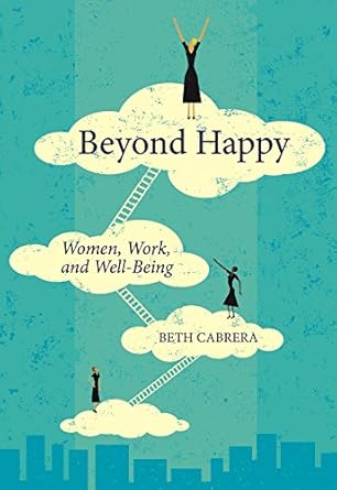 beyond happy women work and well being 1st edition beth cabrera 1562869795, 978-1562869793