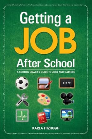 getting a job after school 1st edition karla fitzhugh 1844552667, 978-1844552665