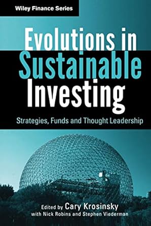 evolutions in sustainable investing strategies funds and thought leadership 1st edition cary krosinsky ,nick