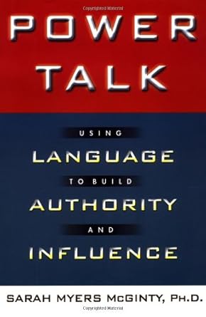 power talk using language to build authority and influence 1st edition sarah myers mcginty 0446525375,