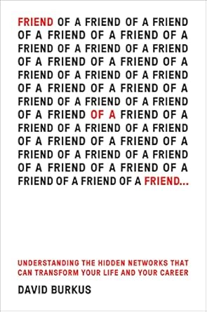 friend of a friend understanding the hidden networks that can transform your life and your career 1st edition