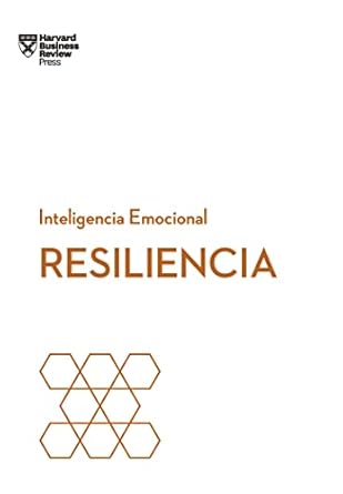 resiliencia serie inteligencia emocional hbr 1st edition harvard business review ,begona merino gomez