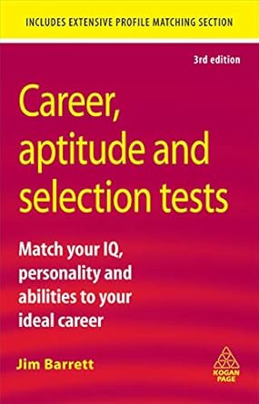 career aptitude and selection tests match your iq personality and abilities to your ideal career 1st edition