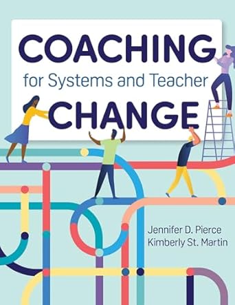 coaching for systems and teacher change 1st edition jennifer d pierce ph d ,dr kimberly st martin ph d