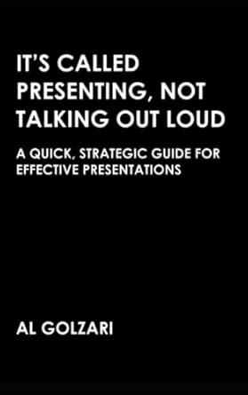 its called presenting not talking out loud a quick strategic guide for effective presentations 1st edition al