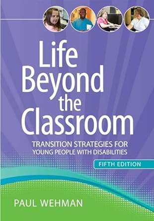 life beyond the classroom transition strategies for young people with disabilities 1st edition dr paul wehman