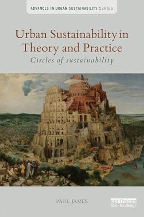 urban sustainability in theory and practice circles of sustainability 1st edition paul james 1138025739,