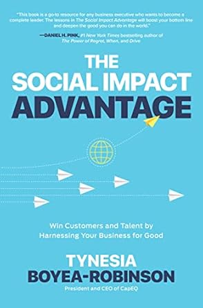 the social impact advantage win customers and talent by harnessing your business for good 1st edition tynesia