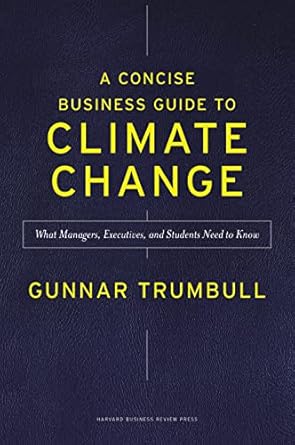 a concise business guide to climate change what managers executives and students need to know 1st edition
