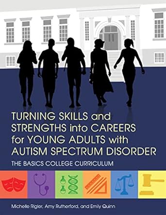 turning skills and strengths into careers for young adults with autism spectrum disorder 1st edition michelle