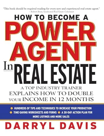 how to become a power agent in real estate a top industry trainer explains how to double your income in 12
