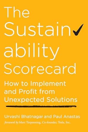 the sustainability scorecard how to implement and profit from unexpected solutions 1st edition urvashi