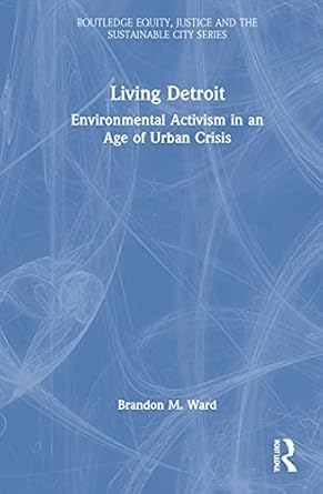 living detroit 1st edition brandon m ward 0367334437, 978-0367334437