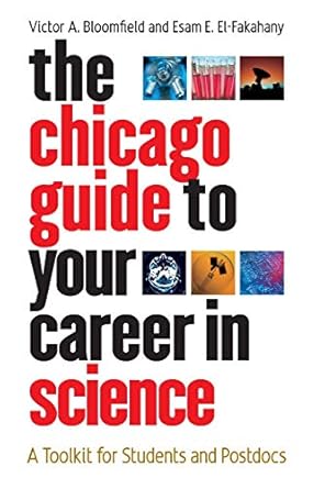 the chicago guide to your career in science a toolkit for students and postdocs 1st edition victor a