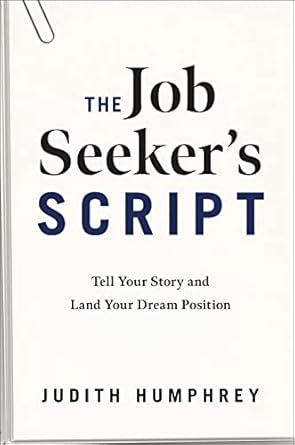 the job seekers script tell your story and land your dream position 1st edition judith humphrey 1639080252,