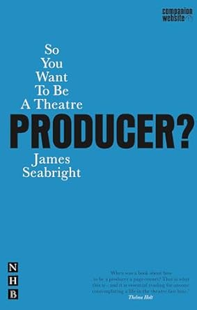 so you want to be a theatre producer 1st edition james seabright 1854595377, 978-1854595379