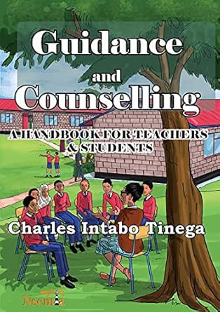 guidance and counselling a handbook for teachers and students 1st edition charles i tinega 9966082492,