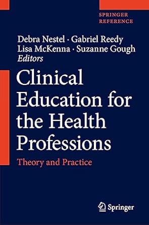 clinical education for the health professions theory and practice 1st edition debra nestel ,gabriel reedy