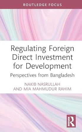 regulating foreign direct investment for development 1st edition nakib mohammad nasrullah ,mia mahmudur rahim