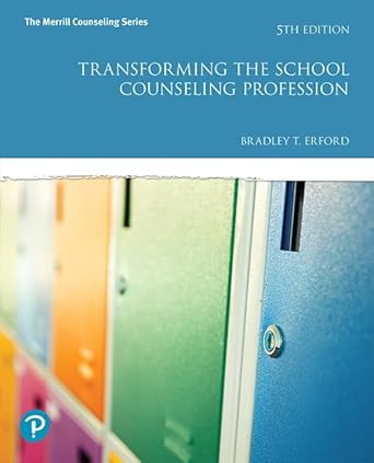 transforming the school counseling profession 1st edition bradley erford 0134610598, 978-0134610597