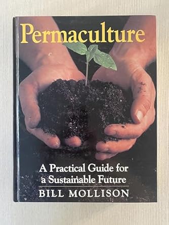 permaculture a practical guide for a sustainable future 1st edition bill mollison 1559630485, 978-1559630481