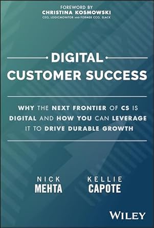 digital customer success why the next frontier of cs is digital and how you can leverage it to drive durable