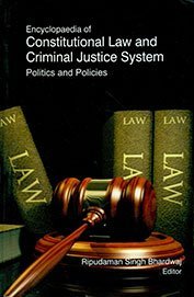 encyclopaedia of constitutional law and criminal justice system politics and policies 5 volumes set 1st
