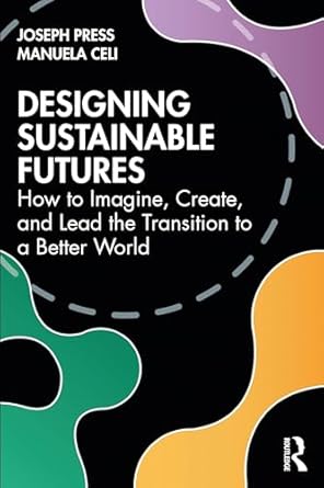 designing sustainable futures 1st edition joseph press ,manuela celi 1032588381, 978-1032588384