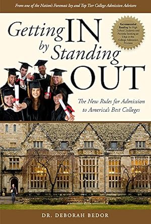 getting in by standing out the new rules for admission to americas best colleges 1st edition deborah bedor