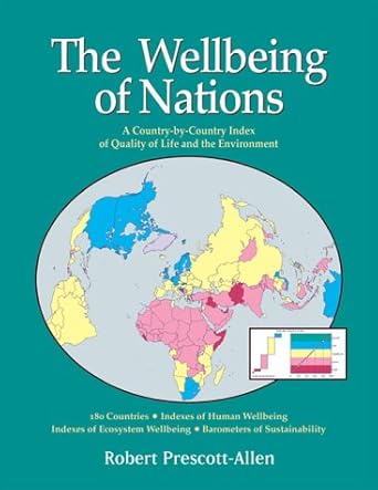 the wellbeing of nations a country by country index of quality of life and the environment 1st edition robert