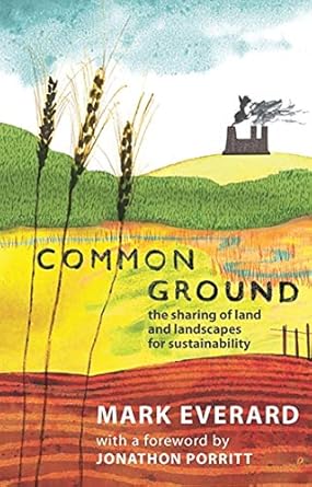 common ground the sharing of land and landscapes for sustainability 1st edition mark everard ,jonathon