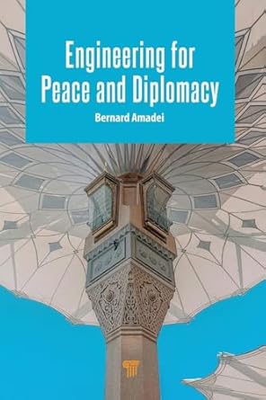 engineering for peace and diplomacy 1st edition bernard amadei 9815129759, 978-9815129755