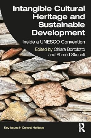 intangible cultural heritage and sustainable development 1st edition chiara bortolotto ,ahmed skounti