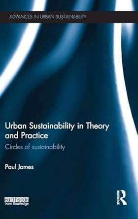 urban sustainability in theory and practice circles of sustainability 1st edition paul james 1138025720,