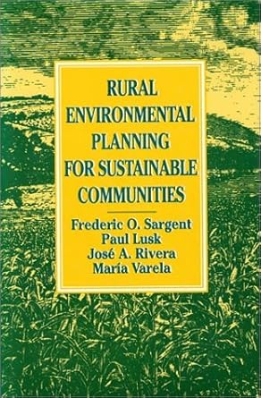 rural environmental planning for sustainable communities 1st edition frederic o sargent ,paul lusk ,jose