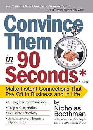 convince them in 90 seconds or less make instant connections that pay off in business and in life 1st edition