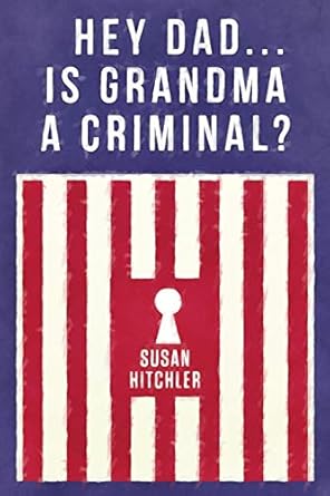 hey dad is grandma a criminal 1st edition susan hitchler 0578610566, 978-0578610566