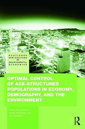 optimal control of age structured populations in economy demography and the environment 1st edition raouf