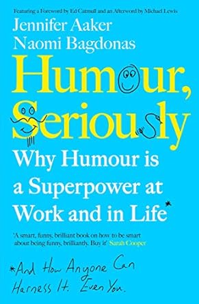 humour seriously why humour is a superpower at work and in life 1st edition jennifer aaker ,naomi bagdonas