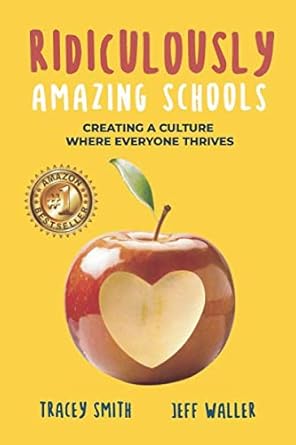 ridiculously amazing schools creating a culture where everyone thrives 1st edition tracey smith ,jeff waller