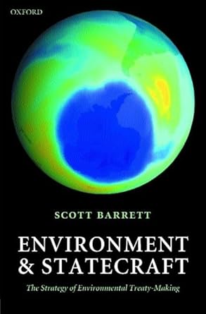 environment and statecraft the strategy of environmental treaty making 1st edition scott barrett 0199257337,