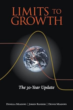 limits to growth the 30 year global update 1st edition dennis meadows ,jorgen randers ,donella meadows