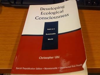 developing ecological consciousness paths to a sustainable future 1st edition christopher uhl 0742532917,