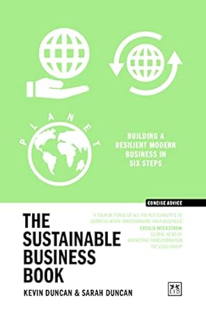 the sustainable business book building a resilient modern business in six steps 1st edition kevin duncan
