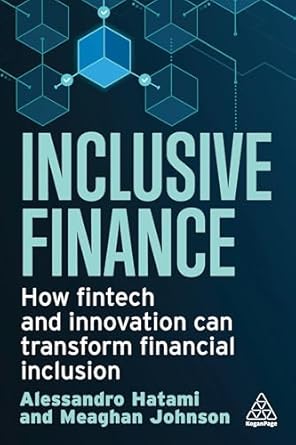 inclusive finance how fintech and innovation can transform financial inclusion 1st edition alessandro hatami